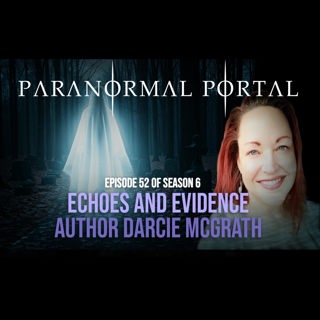 S6EP52 - Echoes And Evidence - Author Darcie McGrath