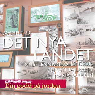 30. Det Nya Landet. Med Lennart Johansson, Christina Lavett och Maria Varhelyi