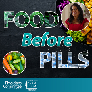 What If Food Was Prescribed Before Pills? | Dr. Monica Aggarwal on The Exam Room Podcast