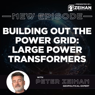 Building Out the Power Grid: Large Power Transformers || Peter Zeihan