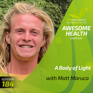 186: A Body of Light - with Matt Maruca