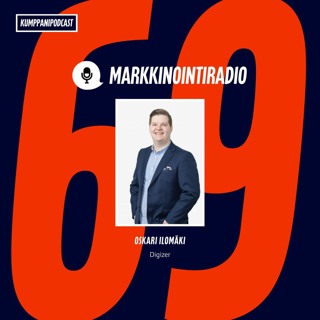 Jakso 69: Google-mainonta kasvun ajurina, Oskari Ilomäki