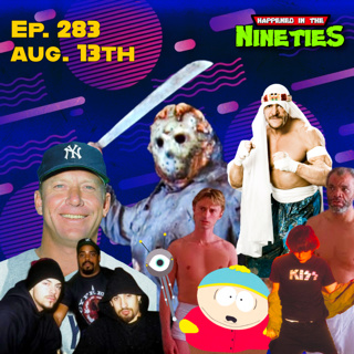 Ep. 283: What Happened On August 13th In The 90s???