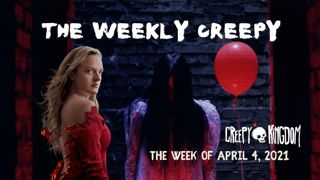 The Weekly Creepy 4-4-21