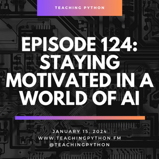 Episode 124: Motivated with Coding in the World of AI