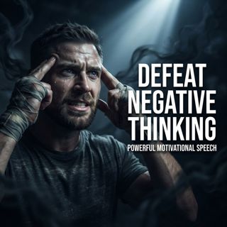 DEFEAT NEGATIVE THINKING – Powerful Motivational Speech