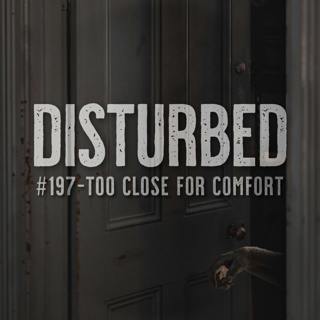 #197 - Too Close for Comfort