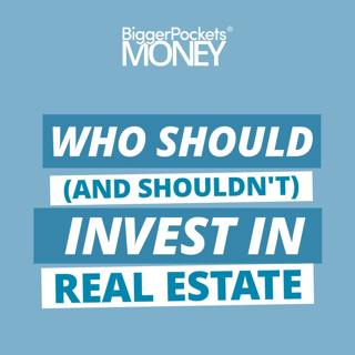 280: Finance Friday: Who Should (and Shouldn’t) Be Investing in Real Estate