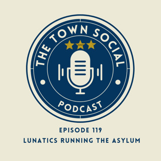 Lunatics Running The Asylum - The Huddersfield Town Social - Episode 119