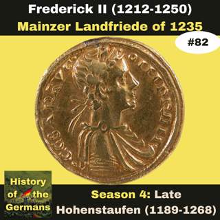Ep. 82: Frederick II (1196-1250) - Stupor Mundi - The Mainzer Landfriede on 1235