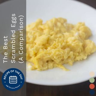 The Best Scrambled Eggs (A Comparison)