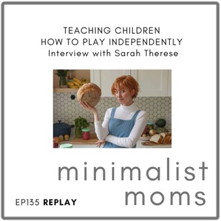 [REPLAY] Teaching Children How to Play Independently | Sarah Therese (EP135)
