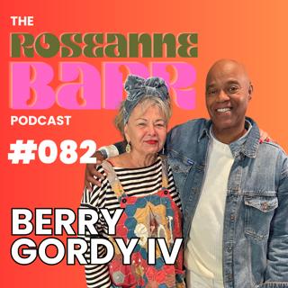 It's a Vibe with Berry Gordy IV | The Roseanne Barr Podcast #082