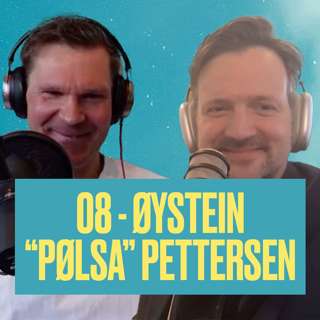 08 - Fra toppidrett til menneskeverd – Øystein Pølsa om å bygge opp Team Pølsa, forbilder og det som virkelig teller