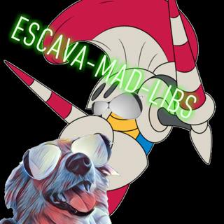 Ep# 589 Escava-Mad-Libs