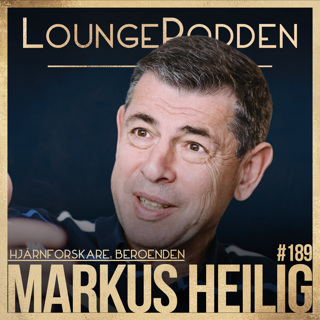 #189 - BEROENDEN: Markus Heilig, Professor & Hjärnforskare - Beroendesjukdomar