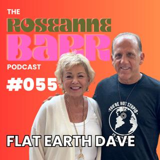 What's beyond Antarctica? with Flat Earth Dave | The Roseanne Barr Podcast #055
