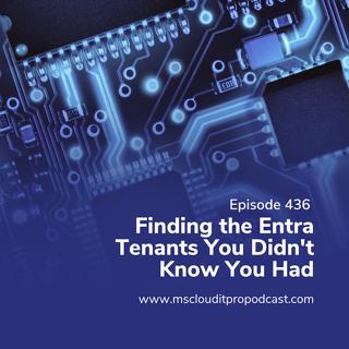 Episode 436: Finding the Entra Tenants You Didn't Know You Had