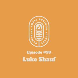 A Business Conversation with Luke Shauf