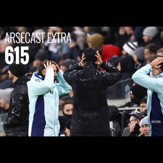 Arsecast Extra Episode 615 - 09.12.2024