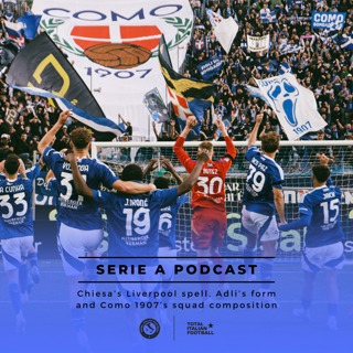Ep.206: Chiesa’s Liverpool spell, Adli’s form and Como 1907’s squad composition