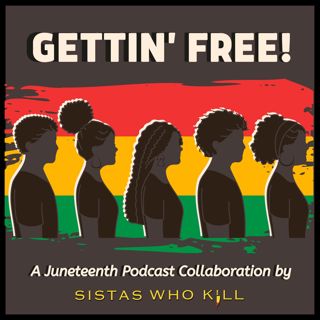Gettin' Free : A Juneteenth Podcast Collaboration