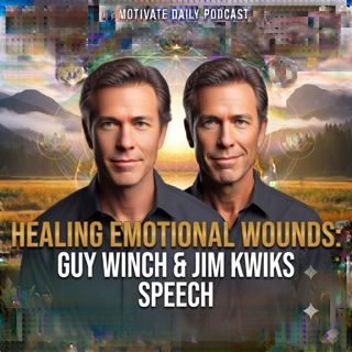 Healing Emotional Wounds | Guy Winch & Jim Kwik Speech