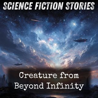 Creature from Beyond Infinity