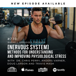 [Nervous System] Methods for Understanding and Improving Physiological Stress w/ Dr. Chris Perry, Anders Varner, Doug Larson, and Travis Mash #739