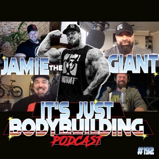 It's Just Bodybuilding 192 Jamie the Giant