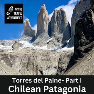 Patagonia Adventure Part I: Trekking Torres del Paine on the W Trek Chile