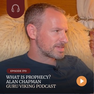 Ep370: What is Prophecy? - Alan Chapman