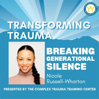Breaking Generational Silence and Healing Inherited Trauma with Nicole Russell-Wharton