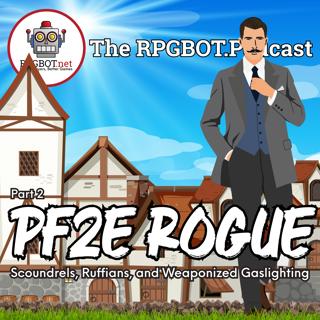 PF2 ROGUE Part 2 - Scoundrels, Ruffians, and Weaponized Gaslighting