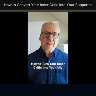 How to Convert Your Inner Critic into Your Supporter