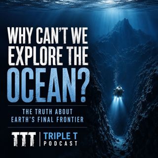Why Can't We Explore the Ocean? The Truth About Earth's Final Frontier