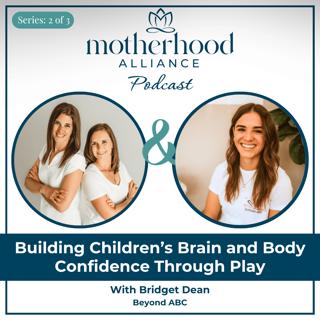 Building Children's Brain and Body Confidence Through Play w/ Bridget Dean | Beyond ABC