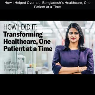 How I Helped Overhaul Bangladesh's Healthcare, One Patient at a Time