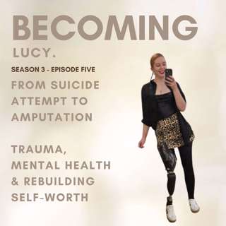 From Suicide Attempt to Amputation: Steph’s story of Trauma, Mental Health & Rebuilding Self-Worth