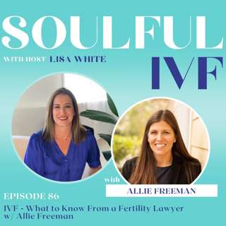 IVF - What to Know From a Fertility Lawyer w/ Allie Freeman (Ep. 86)