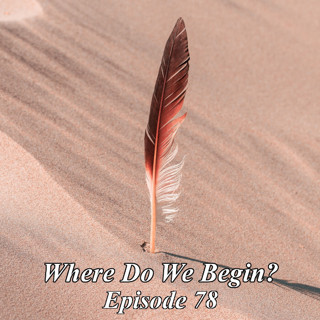 Where Do We Begin Episode #78: Crusade Of Geniuses