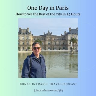 One Day in Paris: How to See the Best of the City in 24 Hours, Episode 583