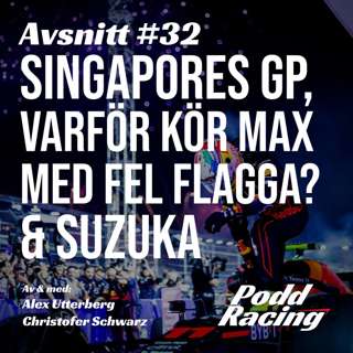32. Singapores GP, Varför Kör Max med Fel Flagga? & Suzuka
