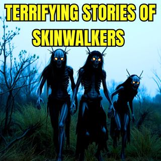 Compilation Of Terrifying Stories Of Skinwalkers, The Legendary Shapeshifters