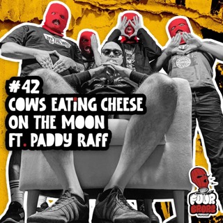 #42 - Cows Eating Cheese On The Moon Ft. Paddy Raff