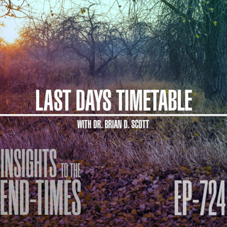 EP-724: Last Days' Timetable — the Rapture of the Church