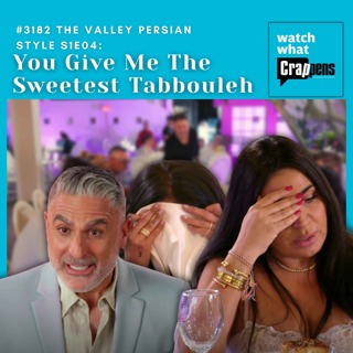 #3182 The Valley Persian Style S1E04: You Give Me The Sweetest Tabbouleh