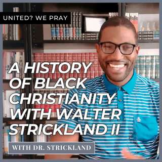Swing Low: A History of Black Christianity with Walter Strickland II