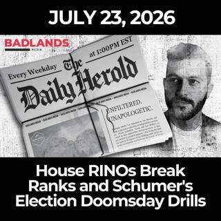 The Daily Herold: 7/23/26 - House RINOs Break Ranks and Schumer's Election Doomsday Drills