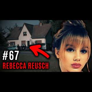 #67 The Disappearance of Rebecca Reusch | Is Florian Responsible?